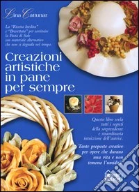 Creazioni artistiche in pane per sempre libro
