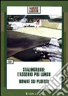 Stalingrado: l'assedio più lungo-Bombe su Ploesti. DVD libro