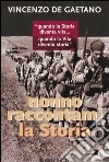 Nonno raccontami la Storia. «Quando la Storia diventa vita... Quando la vita diventa Storia» libro