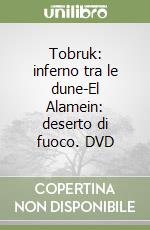 Tobruk: inferno tra le dune-El Alamein: deserto di fuoco. DVD libro