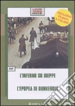 L'inferno su Dieppe-L'epopea di Dunkerque. DVD libro