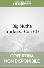 Big Mutha truckers. Con CD libro