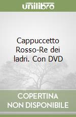Cappuccetto Rosso-Re dei ladri. Con DVD libro