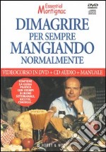 Dimagrire per sempre mangiando normalmente. Con manuale. DVD. Con CD Audio libro