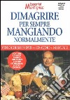 Dimagrire per sempre mangiando normalmente. Con manuale. DVD. Con CD Audio libro