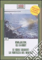 Kwajalein: gli u-boot-Le isole Gilbert: la fortezza del Mikado. DVD libro