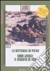 La battaglia di Palau-Nord Africa: il deserto di eroi. DVD libro