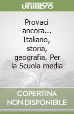 Provaci ancora... Italiano, storia, geografia. Per la Scuola media (2) libro