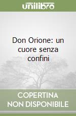 Don Orione: un cuore senza confini libro