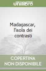Madagascar, l'isola dei contrasti libro