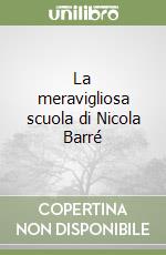 La meravigliosa scuola di Nicola Barré