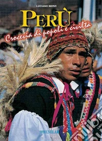 Perù. Crocevia di popoli e civiltà libro