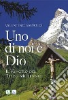 Uno di noi è Dio. Il vangelo del terzo millennio libro