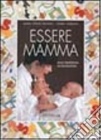 Essere mamma. Dalla gravidanza all'adolescenza. Con cofanetto libro