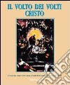 Il volto dei volti: Cristo. Ediz. illustrata. Vol. 4 libro