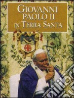 Giovanni Paolo II in Terra Santa libro