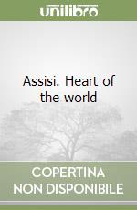 Assisi. Heart of the world libro