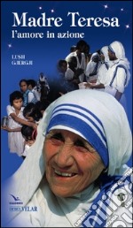 Madre Teresa. L'amore in azione libro