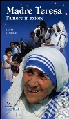 Madre Teresa. L'amore in azione libro di Gjergji Lush