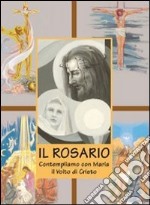 Il rosario. Contempliamo con Maria il volto di Cristo libro