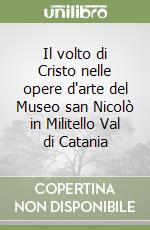 Il volto di Cristo nelle opere d'arte del Museo san Nicolò in Militello Val di Catania libro