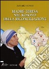 Madre Teresa nel Kosovo della riconciliazione libro