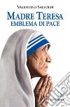 Madre Teresa emblema di pace libro di Salvoldi Valentino