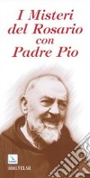 I misteri del rosario con padre Pio libro