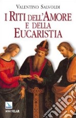 I riti dell'amore e dell'Eucaristia libro