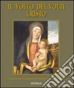 Il volto dei volti: Cristo. Ediz. illustrata. Vol. 8 libro