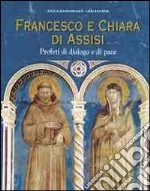 Francesco e Chiara d'Assisi. Profeti di dialogo e di pace vol 1-2 libro