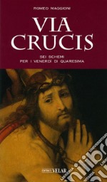 Via crucis. Sei schemi per i venerdì di Quaresima libro