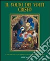 Il volto dei volti: Cristo. Ediz. illustrata. Vol. 9 libro