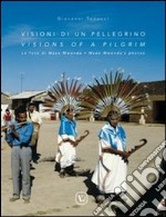 Visioni di un pellegrino. Le foto di Mzee Mwenda. Ediz. italiana e inglese libro