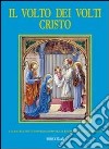 Il volto dei volti: Cristo. Ediz. illustrata. Con CD-ROM. Vol. 10 libro di Istituto internaz. di ricerca sul volto di Cristo (cur.)