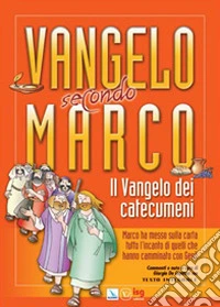 Il vangelo secondo Marco. Il Vangelo dei catecumeni