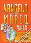 Il vangelo secondo Marco. Il Vangelo dei catecumeni libro di De Capitani G. (cur.)