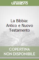 La Bibbia: Antico e Nuovo Testamento libro