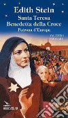 Edith Stein. Santa Teresa Benedetta della Croce. Patrona d'Europa libro