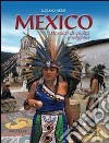 Mexico. Mosaico di civiltà e religioni. Ediz. illustrata libro