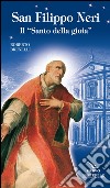 San Filippo Neri. Il «santo della gioia» libro