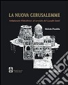 La nuova Gerusalemme. Artigianato palestinese al servizo dei luoghi santi libro