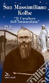 Padre Kolbe. «Il cavaliere dell'Immacolata» libro