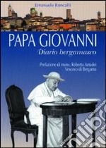 Papa Giovanni. Diario bergamasco libro