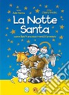 La notte santa. Come San Francesco inventò il presepe. Ediz. illustrata libro