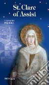 St. Clare of Assisi. Ediz. illustrata libro di Polidoro Gianmaria