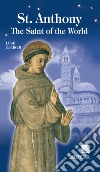 St. Anthony. The Saint of the World libro di Gjergji Lush