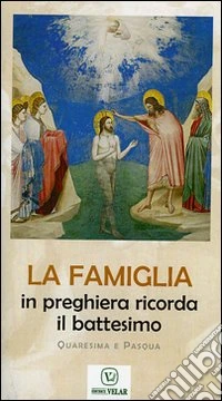 La famiglia in preghiera ricorda il battesimo. Quaresima e Pasqua libro