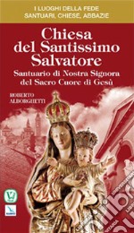 Chiesa del Santissimo Salvatore. Santuario di Nostra Signora del Sacro Cuore di Gesù libro