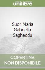 Suor Maria Gabriella Sagheddu libro